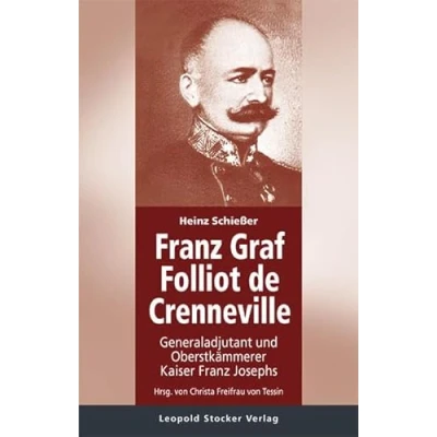 Abbildung von Franz Graf Folliot de Crenneville: Generaladjutant und Oberstkämmerer Kaiser Josephs