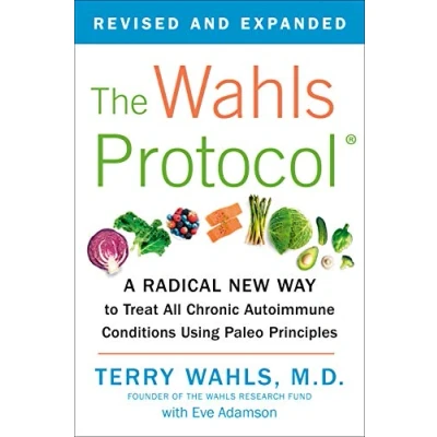 Abbildung von The Wahls Protocol: A Radical New Way to Treat All Chronic Autoimmune Conditions Using Paleo Principles