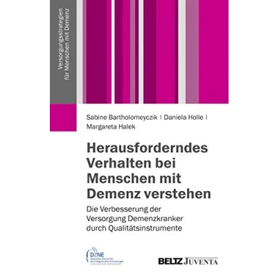 Abbildung von Herausforderndes Verhalten bei Menschen mit Demenz verstehen: Die Verbesserung der Versorgung Demenzkranker durch Qualitätsinstrumente (Versorgungsstrategien für Demenz)