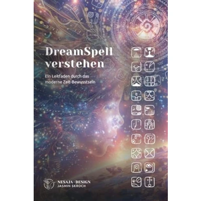Abbildung von DreamSpell verstehen: Ein Leitfaden durch das moderne Zeit Bewusstsein