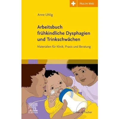 Abbildung von Arbeitsbuch frühkindliche Dysphagien und Trinkschwächen: Materialien für Klinik, Praxis Beratung