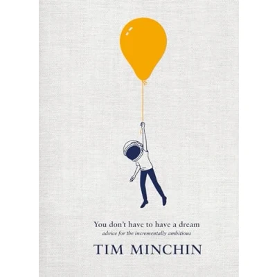 Abbildung von You Don&#039;t Have To A Dream: Advice for the Incrementally Ambitious