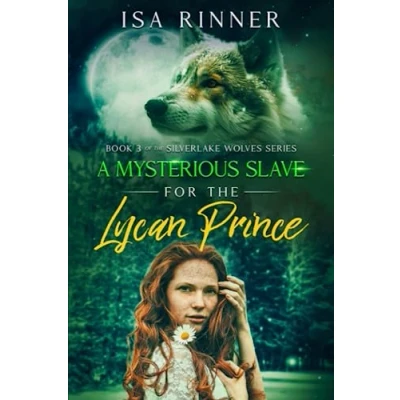 Abbildung von A Mysterious Slave for the Lycan Prince: Book 3 of Silverlake Wolves Series