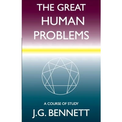 Abbildung von The Great Human Problems: A Study Course (The Collected Works of J.G. Bennett, Band 21)