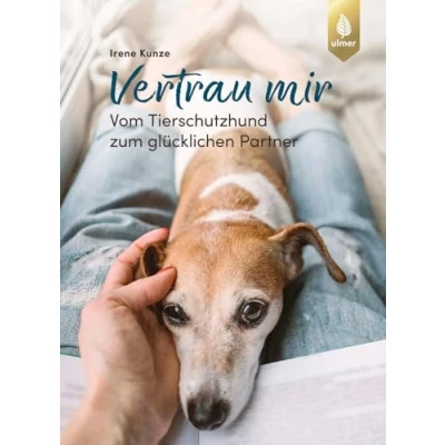 Abbildung von Vertrau mir: Vom Tierschutzhund zum glücklichen Partner