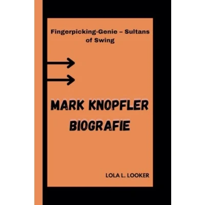 Abbildung von MARK KNOPFLER BIOGRAFIE: Fingerpicking Genie Sultans of Swing (Produire des centrales électriques, Band 11)