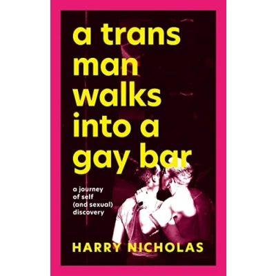 Abbildung von A Trans Man Walks Into Gay Bar: Journey of Self (and Sexual) Discovery