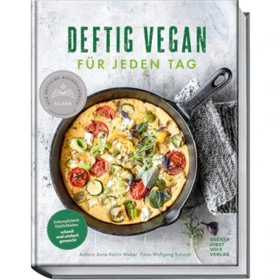 Abbildung von Deftig vegan für jeden Tag: Unkomplizierte Köstlichkeiten schnell und einfach gemacht 30 Minuten Küche den Alltag aus der Erfolgsreihe „Deftig vegan“ vegetarisch“