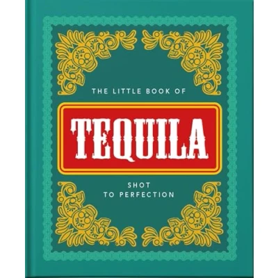 Abbildung von The Little Book of Tequila: Shot to Perfection (The Of…)