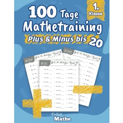 Abbildung von Einfach Mathe 100 Tage Mathetraining für Plus und Minus bis 20: Das Übungsheft zum Rechnen lernen wiederholen die 1. Klasse