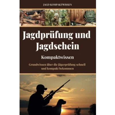 Abbildung von Jagdprüfung und Jagdschein (Kompaktwissen): Grundwissen über die Jägerprüfung schnell kompakt bekommen