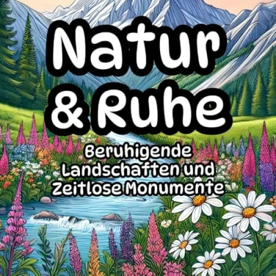 Abbildung von Natur &amp; Ruhe: Beruhigende Landschaften und Zeitlose Monumente: Ausmalbuch für Erwachsene, Anti Stress, Meditation, Entspannung Erholung