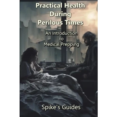 Abbildung von Practical Health During Perilous Times: An Introduction to Medical Prepping