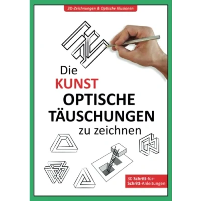 Abbildung von 3D Zeichnungen &amp; optische Illusionen: die Kunst Täuschungen zu zeichnen Ausprobieren und Verstehen! Lerne Schritt für verblüffende ... erstellen deine Sinne verwirren.