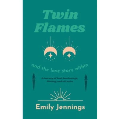 Abbildung von Twin Flames and the Love Story Within: A Journey of Soul Awakenings, Healing, Miracles
