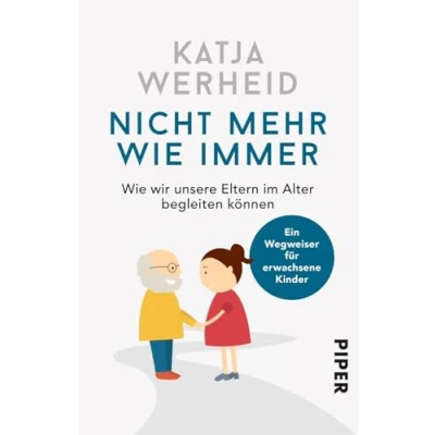 Abbildung von Nicht mehr Wie immer: wir unsere Eltern im Alter begleiten können: Ein Wegweiser für erwachsene Kinder