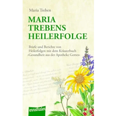 Abbildung von Maria Treben&#039;s Heilerfolge: Briefe und Berichte von Heilerfolgen mit dem Kräuterbuch &quot;Gesundheit aus der Apotheke Gottes&quot;