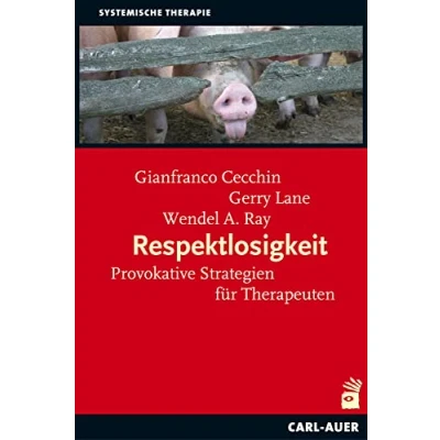 Abbildung von Respektlosigkeit: Provokatie Strategien für Therapeuten: Provokative Therapeuten