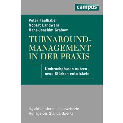 Abbildung von Turnaround Management in der Praxis: Umbruchphasen nutzen neue Stärken entwickeln