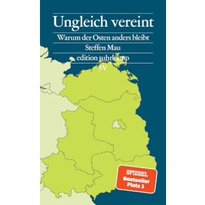 Abbildung von Ungleich vereint: Warum der Osten anders bleibt Ein Buch, das aus Sackgassen herausführt und für Gesprächsstoff sorgt (edition suhrkamp)