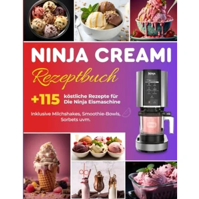 Abbildung von Ninja Creami Rezeptbuch: Über +115 köstliche Rezepte für die Eismaschine: Inklusive Milchshakes, Smoothie Bowls, Sorbets uvm. Das große Buch mit wertvollen Einsteigertipps