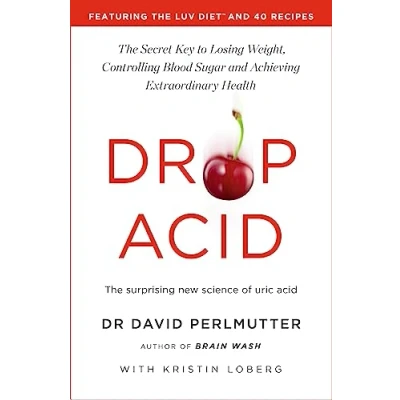 Abbildung von Drop Acid: The Surprising New Science of Uric Acid Key to Losing Weight, Controlling Blood Sugar and Achieving Extraordinary Health