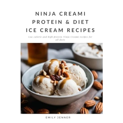 Abbildung von Beginner Ninja Creami Recipes: High Protein, Low Calorie, Fat, Gluten Free, Sugar Free and Healthy Ice Cream Recipe Book: Delicious Creams, Sorbets, Frozen Treats