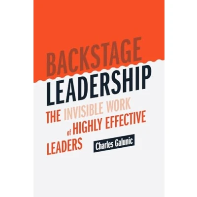 Abbildung von Backstage Leadership: The Invisible Work of Highly Effective Leaders