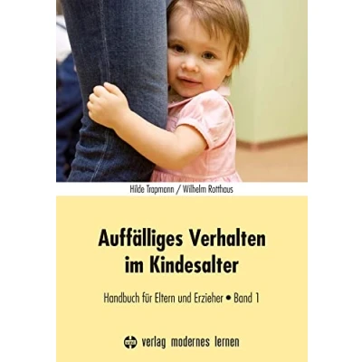 Abbildung von Auffälliges Verhalten im Kindesalter: Handbuch für Eltern und Erzieher Band 1