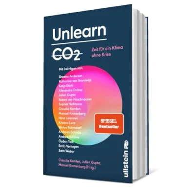 Abbildung von Unlearn CO2: Zeit für ein Klima ohne Krise Konstruktive Lösungen eine post fossile Welt von morgen (Reihe: Wie wir leben wollen: herausgegeben Silvie Horch)