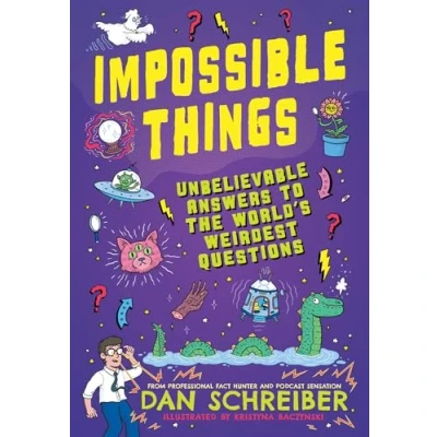 Abbildung von Impossible Things: The book to answer your child’s most weird and wonderful questions!