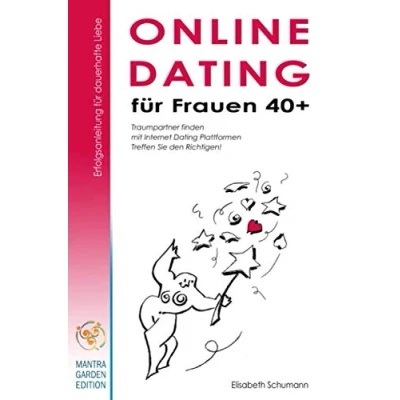 Abbildung von Online Dating für Frauen 40+. Erfolgsanleitung dauerhafte Liebe. Traumpartner finden mit Internet Plattformen. Treffen Sie den Richtigen!