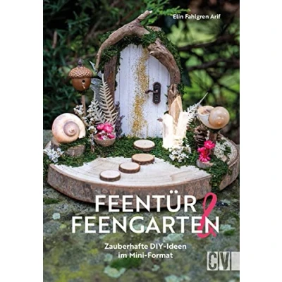 Abbildung von DIY Buch Miniatur Deko Feentür &amp; Feengarten: Zauberhafte Bastelideen im Mini Format. Wichteltür, Feentür, Elfentür. Basteln für Wohnzimmer, Kinderzimmer, Garten und Co.