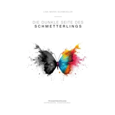 Abbildung von Die dunkle Seite des Schmetterlings: Triggerwarnung Depression, Essstörung!