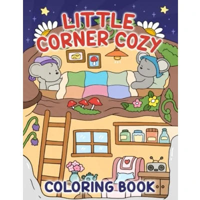 Abbildung von Little Corner Cozy Coloring Book: 40+ Pages for Adults and Teens with Cute Animal Characters in Relaxing Familiar Nooks Stress Relief