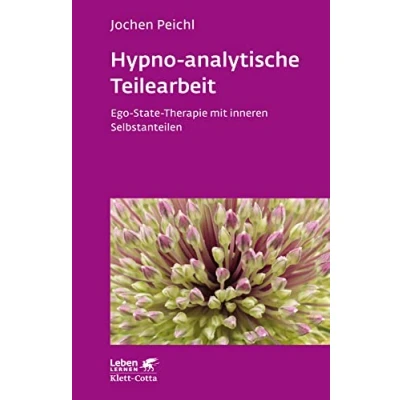 Abbildung von Hypno analytische Teilearbeit (Leben Lernen, Bd. 252): Ego State Therapie mit inneren Selbstanteilen
