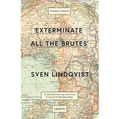 Abbildung von &#039;Exterminate All The Brutes&#039;: Sven Lindqvist (Granta Editions)