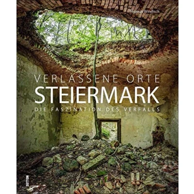 Abbildung von Verlassene Orte Steiermark: Die Faszination des Verfalls: Verfalls in brillanten Fotografien