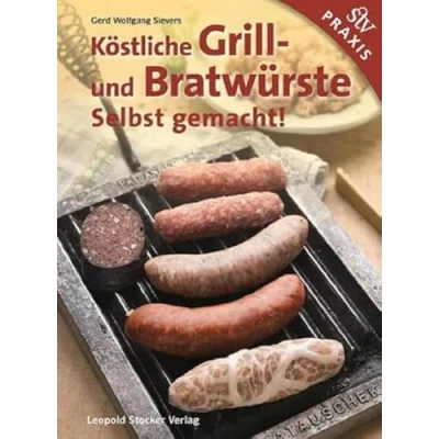 Abbildung von Köstliche Grill Und Bratwürste: Selbst gemacht!