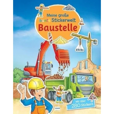 Abbildung von Meine große bunte Stickerwelt Baustelle: Stickerbuch mit über 280 leicht wieder ablösbaren Stickern für Kinder ab 4 Jahren