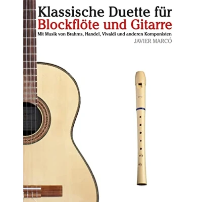 Abbildung von Klassische Duette für Blockflöte und Gitarre: Anfänger. Mit Musik von Brahms, Handel, Vivaldi anderen Komponisten