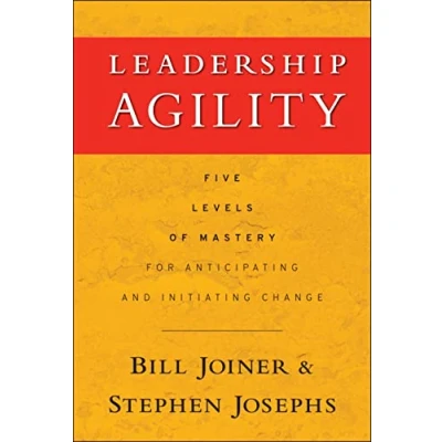 Abbildung von Leadership Agility: Five Levels of Mastery for Anticipating and Initiating Change: Change (Jossey Bass Leadership)