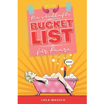 Abbildung von Die sündhafte Bucket List für Paare: ein erotisches Workbook mit unzähligen aufregenden Ideen, Herausforderungen, Stellungen &amp; Spielen erfülltes Liebesleben