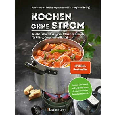 Abbildung von Kochen ohne Strom Das Notfallkochbuch Die 50 besten Rezepte für Alltag, Camping und Notfall: Mit wichtigen Tipps zu Stromausfall, Vorratshaltung, Wasserversorgung u.v.m.