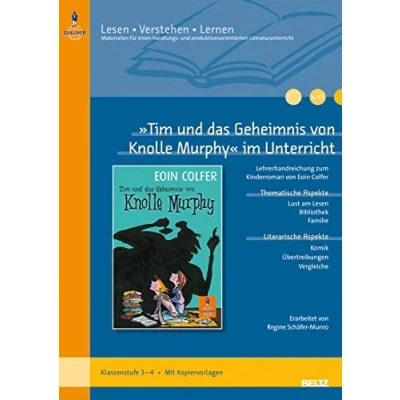 Abbildung von »Tim und das Geheimnis von Knolle Murphy« im Unterricht: Lehrerhandreichung zum Kinderroman Eoin Colfer (Klassenstufe 34, mit Kopiervorlagen) (Beltz Praxis / Lesen Verstehen Lernen, 45)