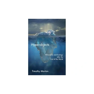 Abbildung von Hyperobjects: Philosophy and Ecology after the End of World (Posthumanities, Band 27)