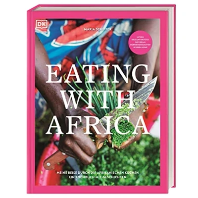 Abbildung von Eating with Africa: Meine Reise durch die afrikanischen Küchen. Ein Kochbuch mit Geschichten.