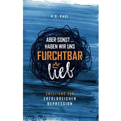 Abbildung von Aber sonst ... haben wir uns furchtbar lieb: Anleitung zur erfolgreichen Depression