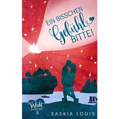 Abbildung von Ein bisschen Gefühl, bitte! (Verliebt in Eden Bay 8)