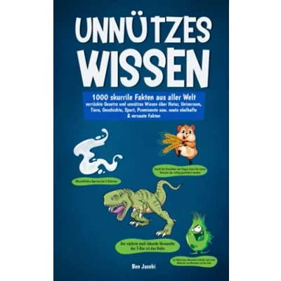 Abbildung von UNNÜTZES WISSEN: 1000 skurrile Fakten aus aller Welt verrückte Gesetze und unnützes Wissen über Natur, Universum, Tiere, Geschichte, Sport, Prominente usw. sowie ekelhafte &amp; versaute